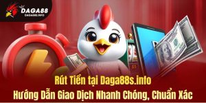 Hướng dẫn rút tiền tại Daga88.info