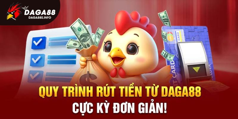 Quy trình rút tiền tại Daga88